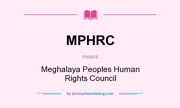 What does MPHRC mean? It stands for Meghalaya Peoples Human Rights Council