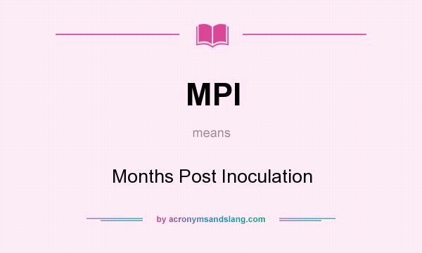 What does MPI mean? It stands for Months Post Inoculation