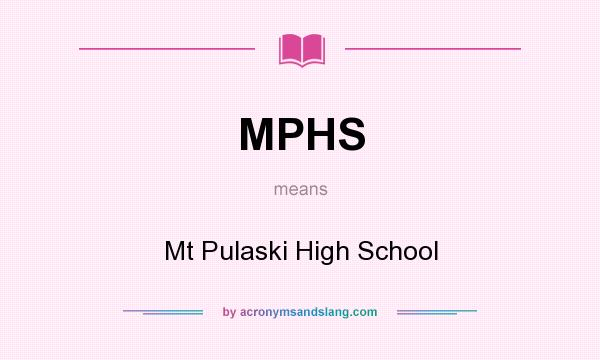 What does MPHS mean? It stands for Mt Pulaski High School