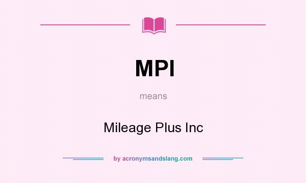 What does MPI mean? It stands for Mileage Plus Inc
