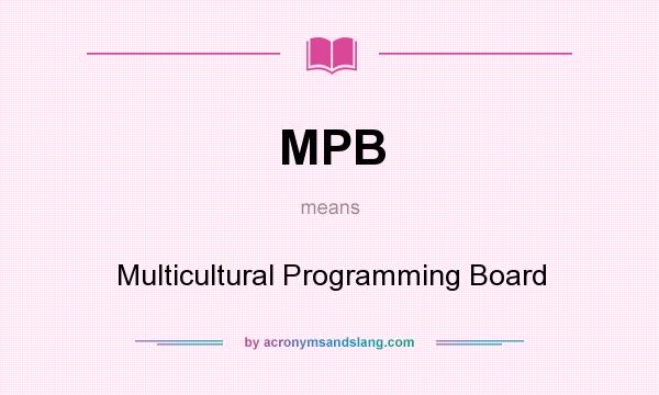 What does MPB mean? It stands for Multicultural Programming Board