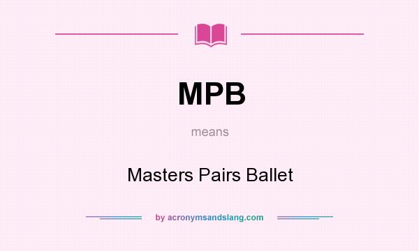 What does MPB mean? It stands for Masters Pairs Ballet