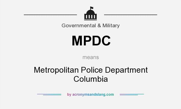 What does MPDC mean? It stands for Metropolitan Police Department Columbia