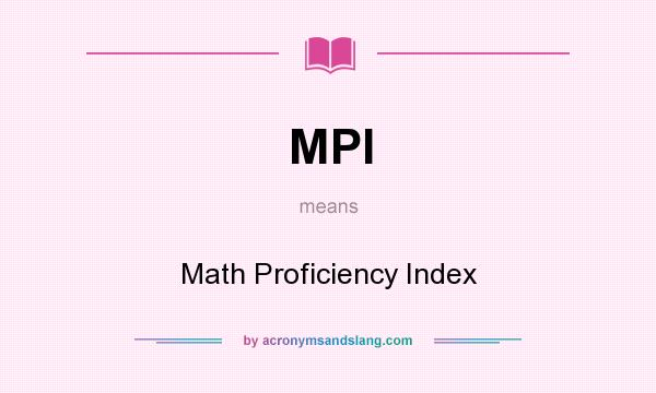 What does MPI mean? It stands for Math Proficiency Index