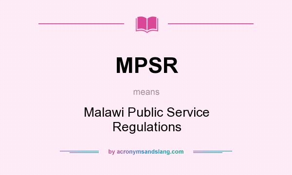 What does MPSR mean? It stands for Malawi Public Service Regulations