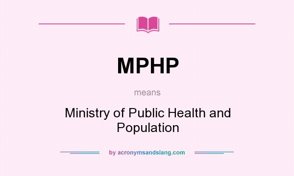 What does MPHP mean? It stands for Ministry of Public Health and Population