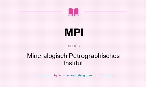What does MPI mean? It stands for Mineralogisch Petrographisches Institut