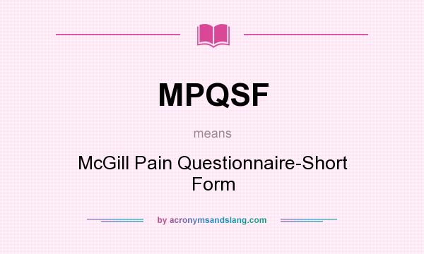 What does MPQSF mean? It stands for McGill Pain Questionnaire-Short Form