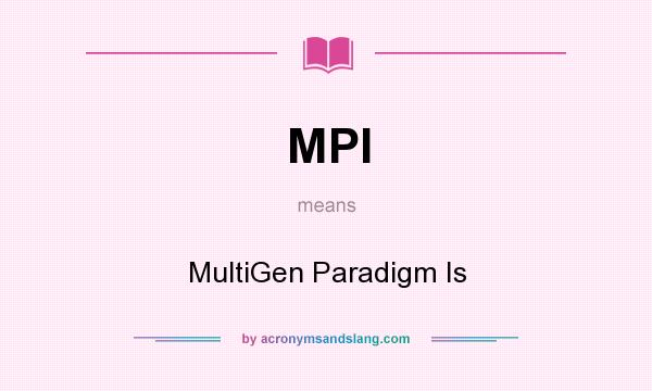 What does MPI mean? It stands for MultiGen Paradigm Is