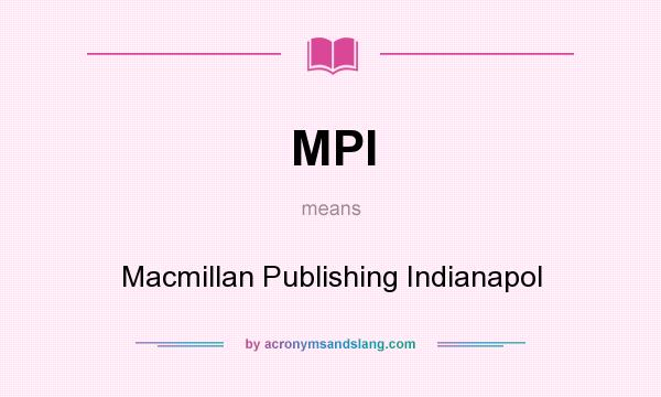 What does MPI mean? It stands for Macmillan Publishing Indianapol