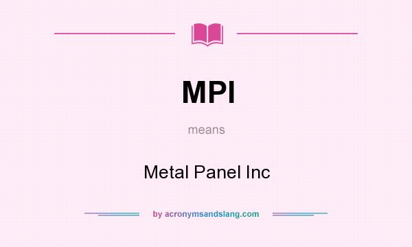 What does MPI mean? It stands for Metal Panel Inc