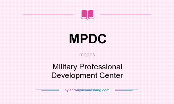 What does MPDC mean? It stands for Military Professional Development Center