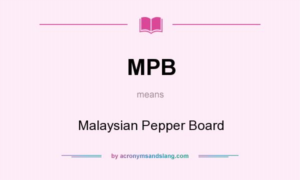 What does MPB mean? It stands for Malaysian Pepper Board