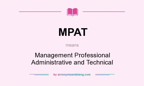 What does MPAT mean? It stands for Management Professional Administrative and Technical