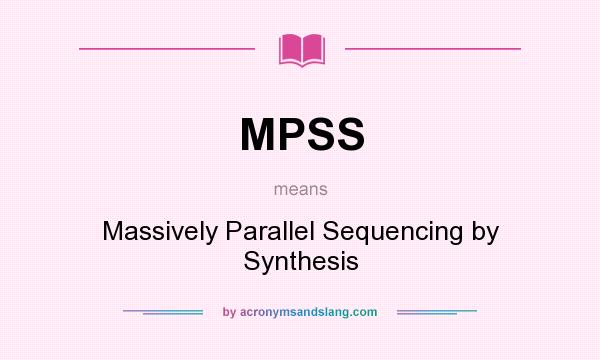 What does MPSS mean? It stands for Massively Parallel Sequencing by Synthesis