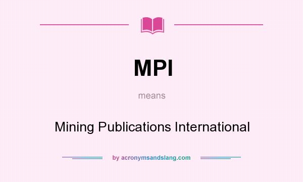 What does MPI mean? It stands for Mining Publications International