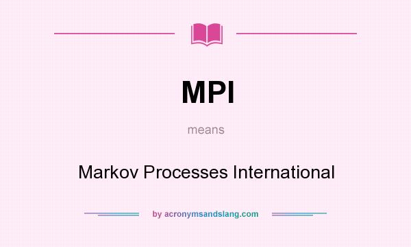 What does MPI mean? It stands for Markov Processes International