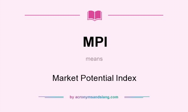 What does MPI mean? It stands for Market Potential Index