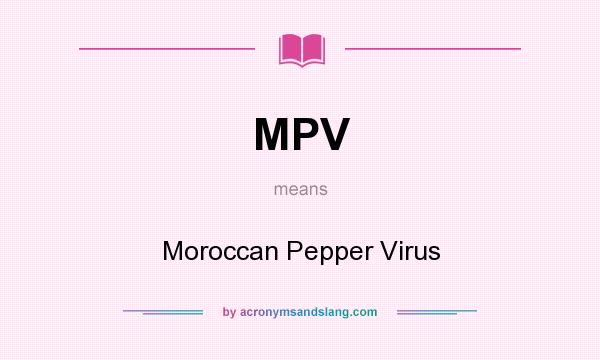 What does MPV mean? It stands for Moroccan Pepper Virus