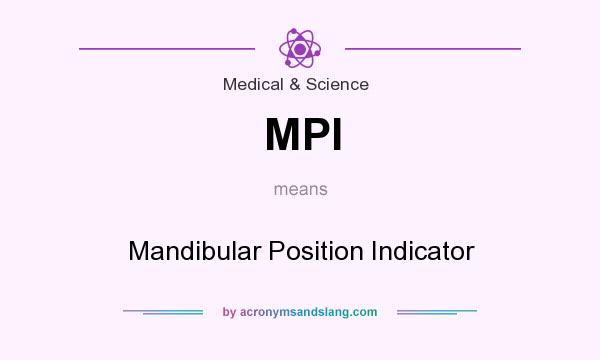 What does MPI mean? It stands for Mandibular Position Indicator