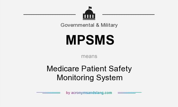 What does MPSMS mean? It stands for Medicare Patient Safety Monitoring System