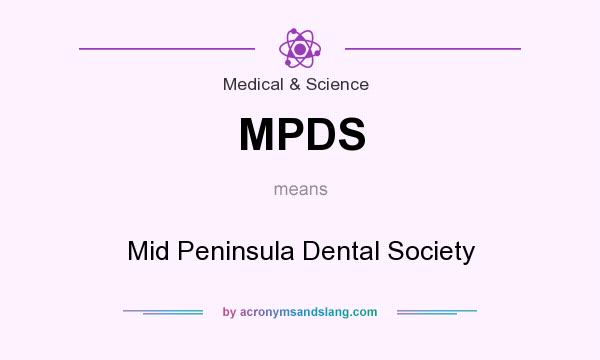 What does MPDS mean? It stands for Mid Peninsula Dental Society