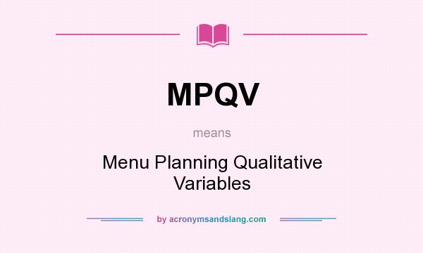 What does MPQV mean? It stands for Menu Planning Qualitative Variables