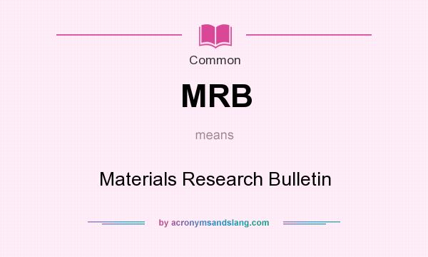 What does MRB mean? It stands for Materials Research Bulletin
