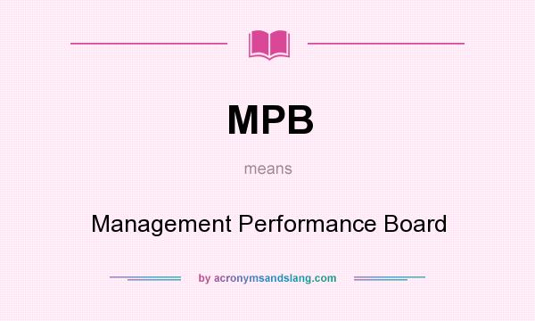 What does MPB mean? It stands for Management Performance Board