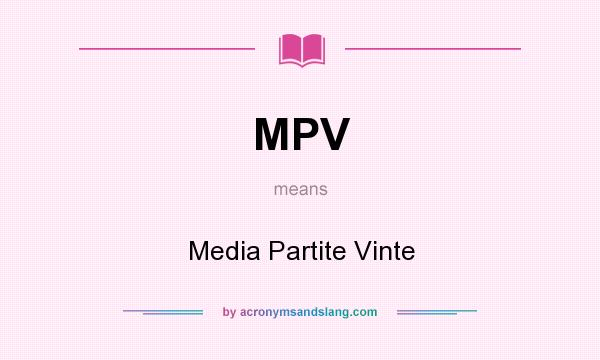 What does MPV mean? It stands for Media Partite Vinte