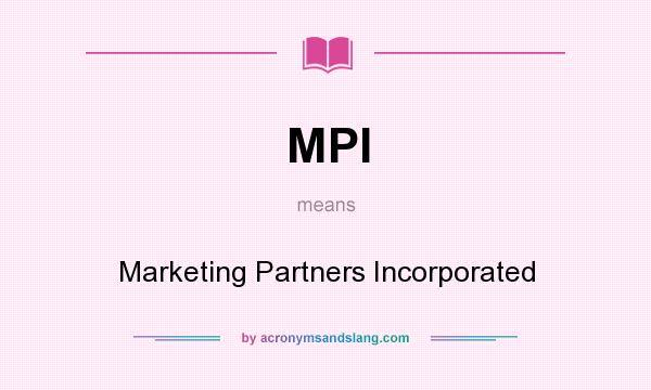 What does MPI mean? It stands for Marketing Partners Incorporated