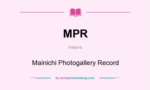 What does MPR mean? It stands for Mainichi Photogallery Record