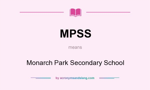 What does MPSS mean? It stands for Monarch Park Secondary School