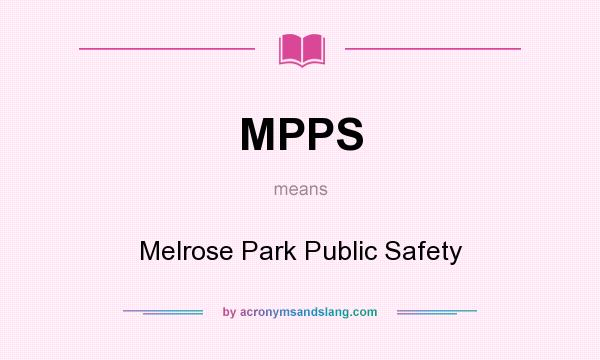 What does MPPS mean? It stands for Melrose Park Public Safety
