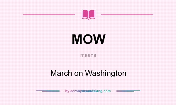 What does MOW mean? It stands for March on Washington