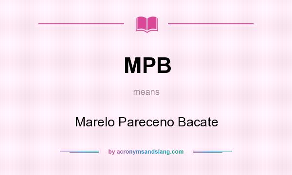 What does MPB mean? It stands for Marelo Pareceno Bacate