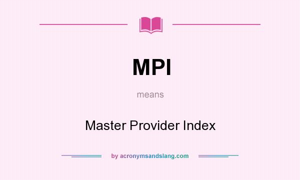 What does MPI mean? It stands for Master Provider Index