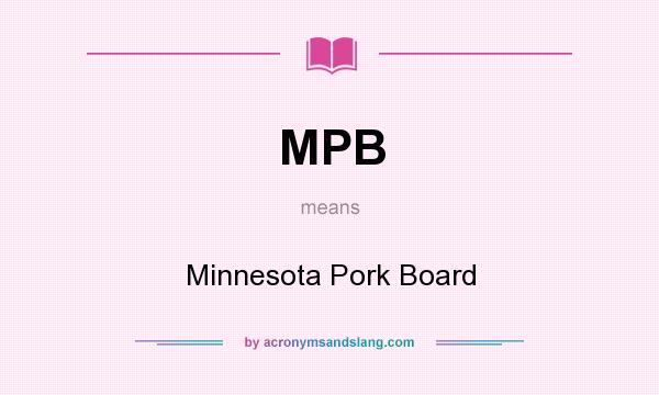 What does MPB mean? It stands for Minnesota Pork Board