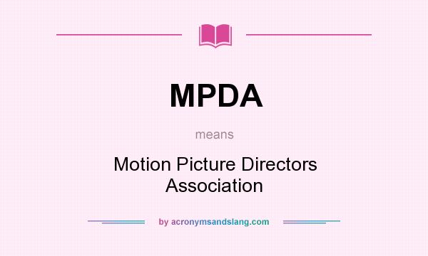 What does MPDA mean? It stands for Motion Picture Directors Association