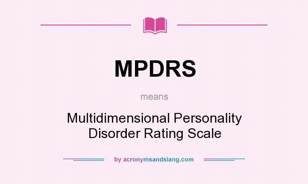 What does MPDRS mean? It stands for Multidimensional Personality Disorder Rating Scale