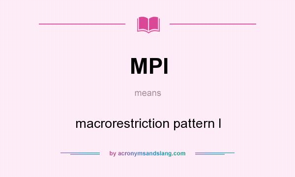 What does MPI mean? It stands for macrorestriction pattern I
