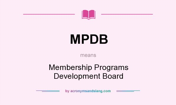 What does MPDB mean? It stands for Membership Programs Development Board