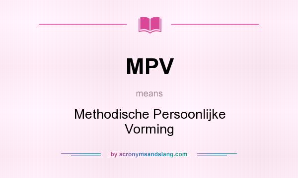 What does MPV mean? It stands for Methodische Persoonlijke Vorming
