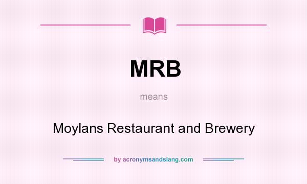 What does MRB mean? It stands for Moylans Restaurant and Brewery