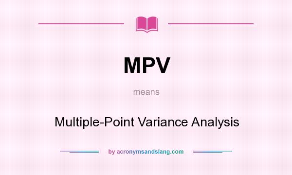 What does MPV mean? It stands for Multiple-Point Variance Analysis