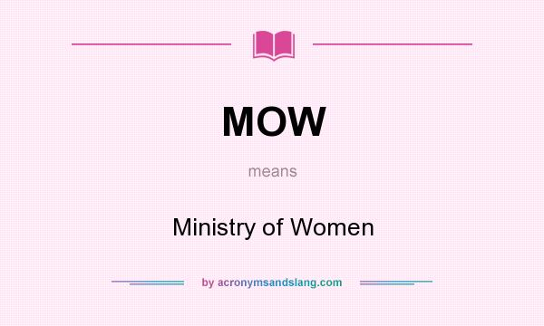 What does MOW mean? It stands for Ministry of Women
