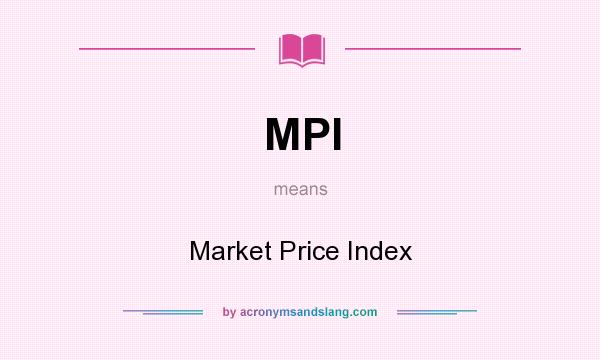 What does MPI mean? It stands for Market Price Index