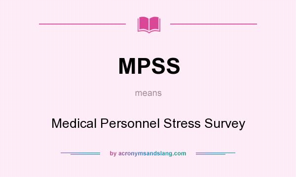 What does MPSS mean? It stands for Medical Personnel Stress Survey
