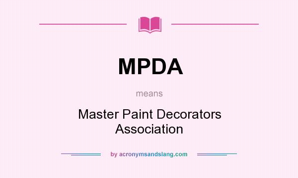 What does MPDA mean? It stands for Master Paint Decorators Association
