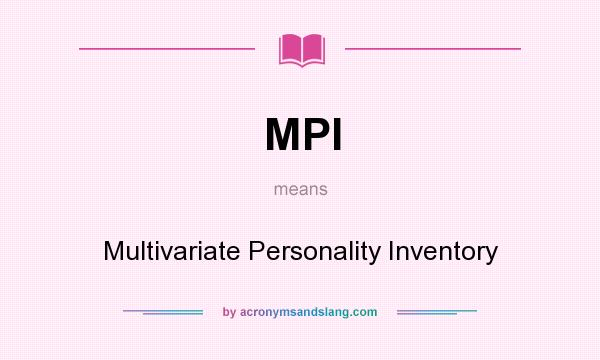 What does MPI mean? It stands for Multivariate Personality Inventory